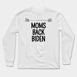 #MomsBackBiden Moms Back Biden Long Sleeve T-Shirt